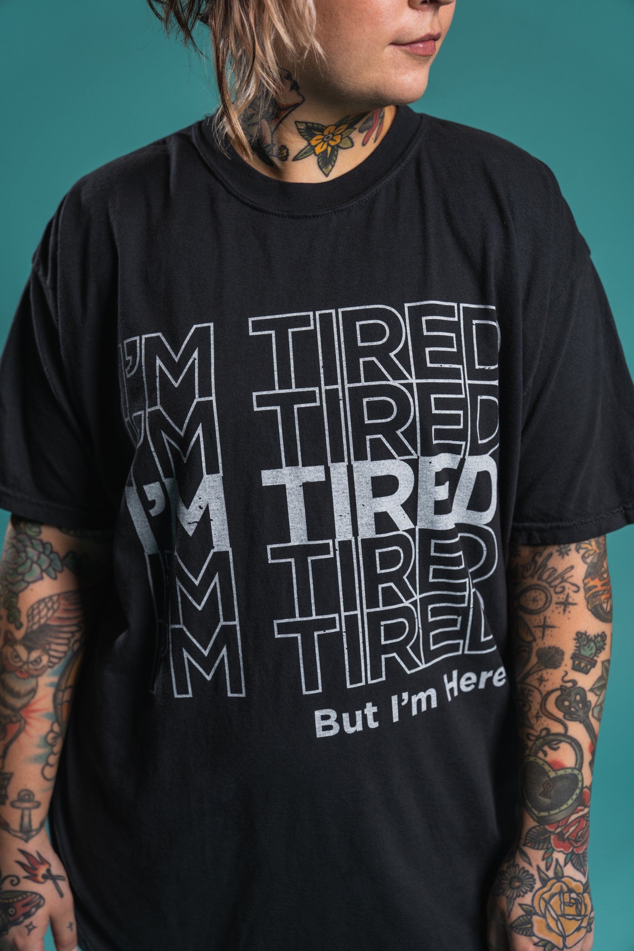 I'm Tired But I'm Here® Tee